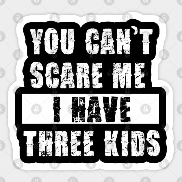 YOU CAN'T SCARE ME I HAVE THREE KIDS Sticker by Pannolinno